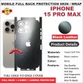 APPLE IPHONE 15 PRO MAX FULL BACK 360 premium Protection Skin Wrap full cover Premium Quality. 
