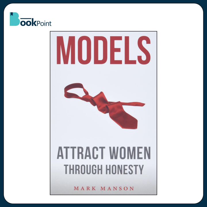 Models: Attract Women Through Honesty by Mark Manson