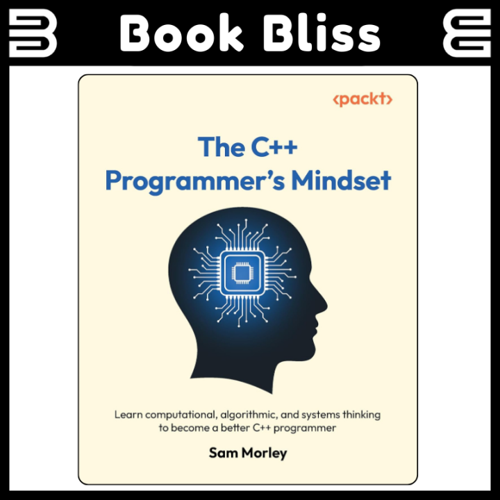 The C++ Programmer's Mindset: Learn computational, algorithmic, and ...