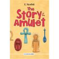 The Story Of the amulet (Readings Classics) By e. nesbit. 