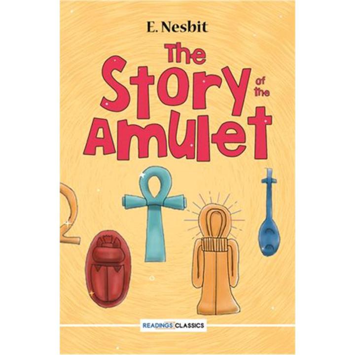 The Story Of the amulet (Readings Classics) By e. nesbit