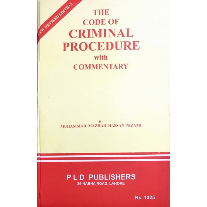 The code of Criminal Procedure with Commentary by muhammad Mazhar Hassan Nizami