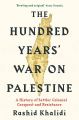 The Hundred Years War on Palestine  by Rashid Khalidi [Books Been]. 