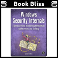 Windows Security Internals: A Deep Dive into Windows Authentication, Authorization, and Auditing | latest Edition. 