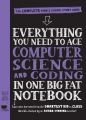 Everything You Need to Ace Computer Science and Coding in One Big Fat Notebook: The Complete Middle School Study Guide (Big Fat Notebooks) by Grant Smith. 