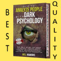 How to Analyze People with Dark Pychology by WILL HAWKINS. 