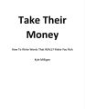 Take Their Money: How To Write Words That REALLY Make You Rich by Kyle Milligan. 