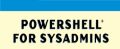 PowerShell for Sysadmins by Adam Bertram. 