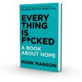 Everything is F*cked: A Book About Hope By Mark Manson. 