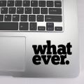 Whatever Motivational Laptop Sticker Decal New Design, Laptop Accessories, Laptop Decoration, Car Stickers, Wall Stickers High Quality Vinyl Stickers by Sticker Studio. 