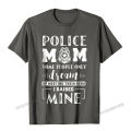Proud Police Mom I Raised Mine - Ladies T-Shirt Camisas Men Design Cotton Men's Tops Shirts Printed Popular T Shirts. 