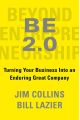 BE 2.0 (Beyond Entrepreneurship 2.0): Turning Your Business into an Enduring Great Company  by Jim Collins (Author). 
