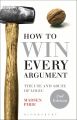 How to Win Every Argument by Madsen Pirie (Author). 
