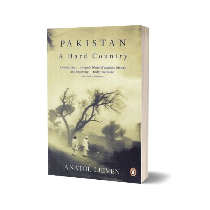 Pakistan A Hard Country  Anatol Lieven
