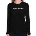 Psychiatrist Long Sleeve T-Shirt. 