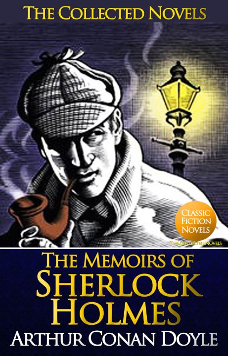 The Memoirs of Sherlock Holmes by Arthur Conan Doyle, Sherlock Holmes, Mystery, Detective, Crime, London, Intelligence, Deduction, Logic, Investigation, Justice, Victorian era, England, Suspense, Puzzle, Deception, Betrayal, Revenge, Solution