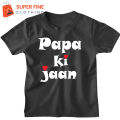 Papa Ki Jaan Printed Tshirt for Kids , Boys and Girls. 