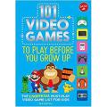 101 Video Games To Play Before You Grow Up: the Unofficial Must-Play Video Game List For Kids By ben bertoli. 