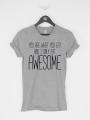 You Are What You Eat and I Only Eat Awesome t-shirt. 
