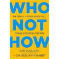 Liberty Books | Who Not How - The Formula To Achieve Bigger Goals Through Accelerating Teamwork by Dan Sullivan (100% Original). 
