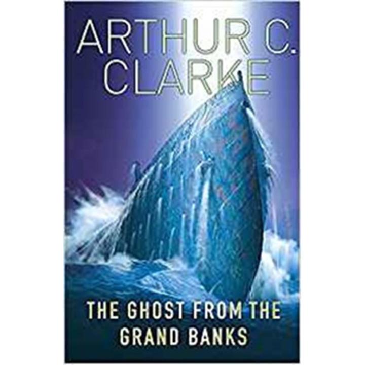 The Ghost From the Grand Banks By arthur c. clarke