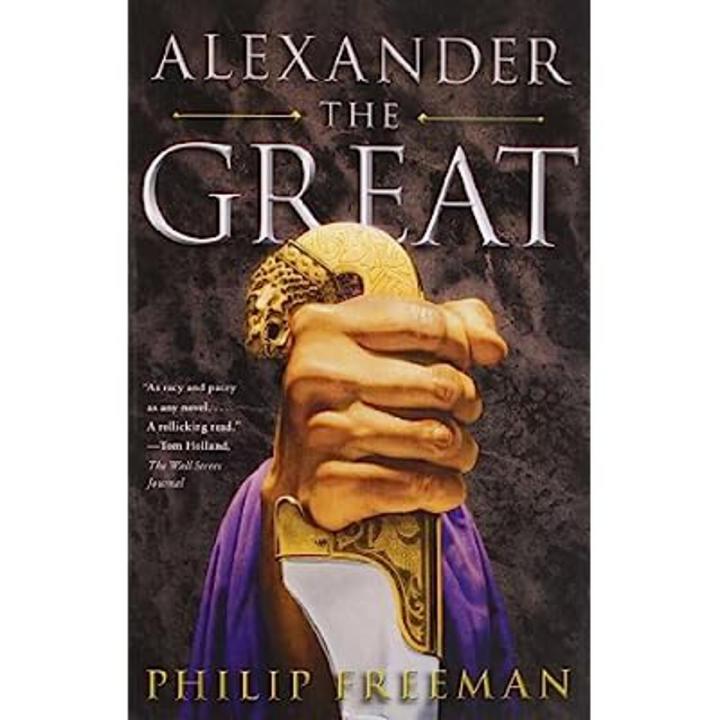 Alexander the Great by Philip Freeman