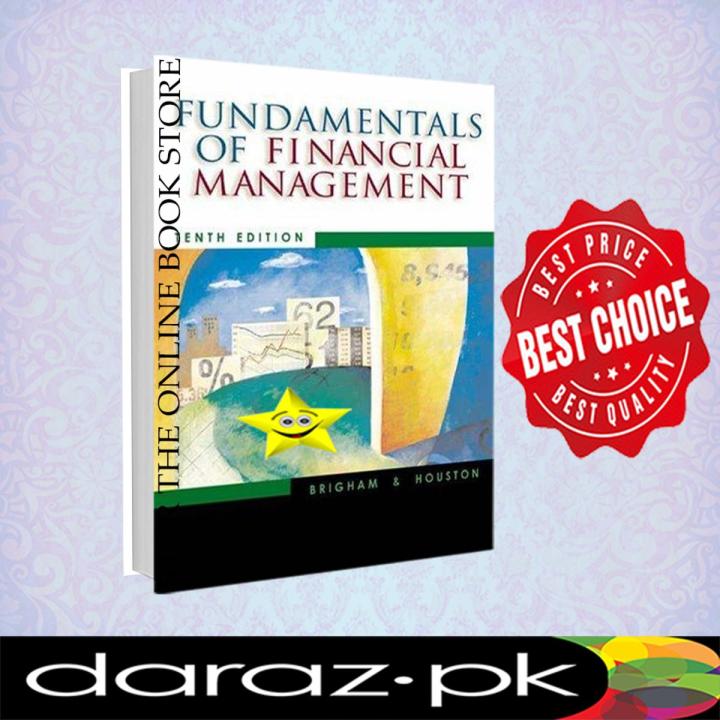 Fundamentals of Financial Management, 10th Edition by Bringham, Eugene F.;Brigham, Eugene F.;Houston, Joel F.