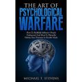 The Art Of Psychological Warfare by Michael T. Stevens. 