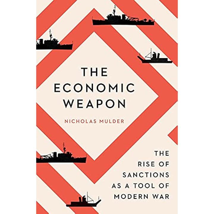 The Economic Weapons: The Rise of Sanctions as a Tool of Modern War by Nicholas Mulder book (Urdu Bazar)