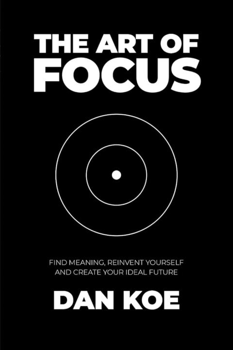 The Art of Focus by Dan Koe