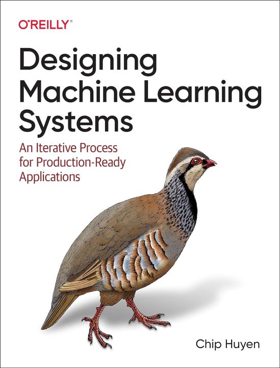 Designing Machine Learning Systems: An Iterative Process for Production-Ready Applications 1st Edition