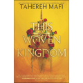 This Woven Kingdom by Tahereh Mafi (Author). 