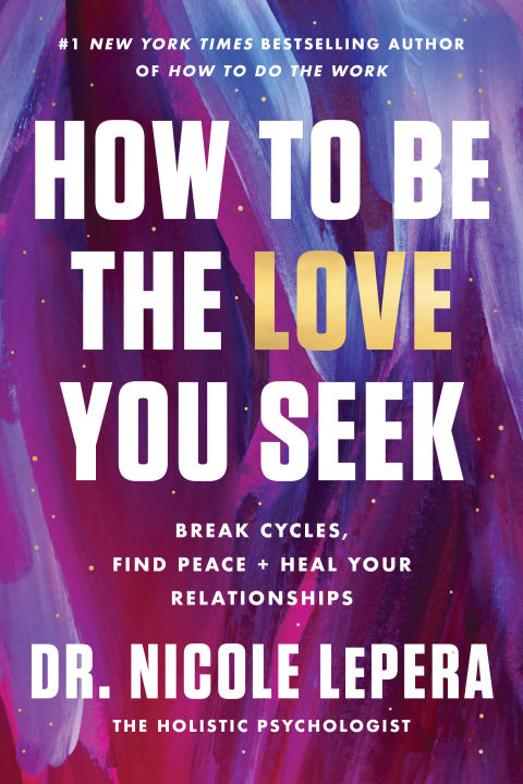 How to Be the Love You Seek: Break Cycles, Find Peace, and Heal Your Relationships  Nicole LePera (Urdubazar Karachi)