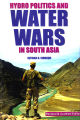 HYDRO POLITICS AND WATER WARS IN SOUTH ASIA. 