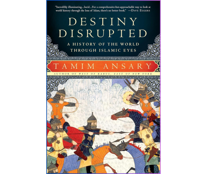 Destiny%20Disrupted:by%20Tamim%20Ansary%20(Author)%20-%20Image%203