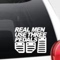 Real men use three pedals Sticker for Car 6x6 inch.. 