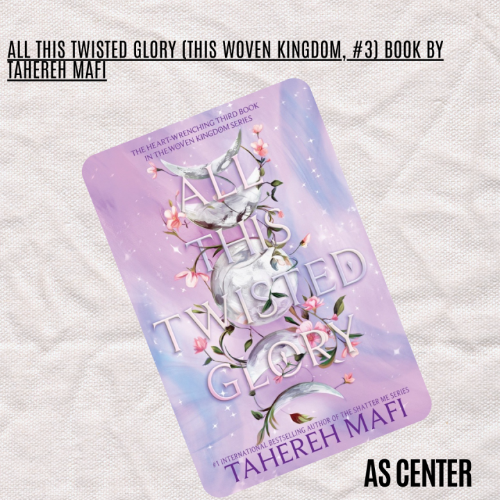 All This Twisted Glory (This Woven Kingdom, #3) Book by Tahereh Mafi