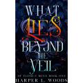 What Lies Beyond the Veil by Harper L. Woods (Author). 