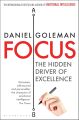 Focus The Hidden Driver of Excellence by Daniel Goleman (Author). 