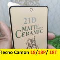 Tecno camon 18P / 18T / 18 Ceramic Matte Protector for PUBG Gaming Unbreakable Antishock Hybrid film 9D/11D/21D Temper Fiber Nano Sheet Glass. 