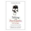 Talking With Psychopaths and Savages by Christopher Berry-Dee. 
