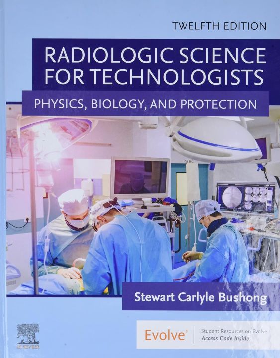 Radiologic Science for Technologists 12th Edition By Stewart C Bushong