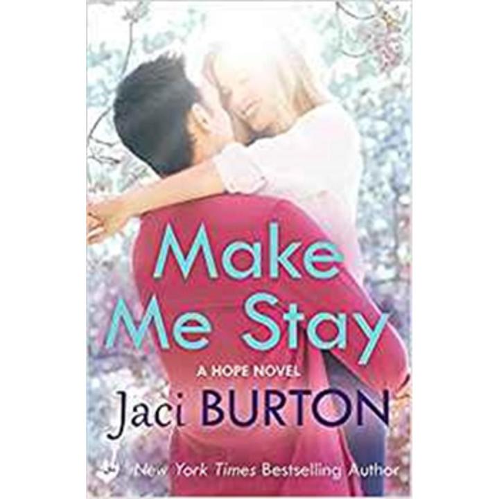 Make Me Stay: Hope Series (Book 5) By jaci burton