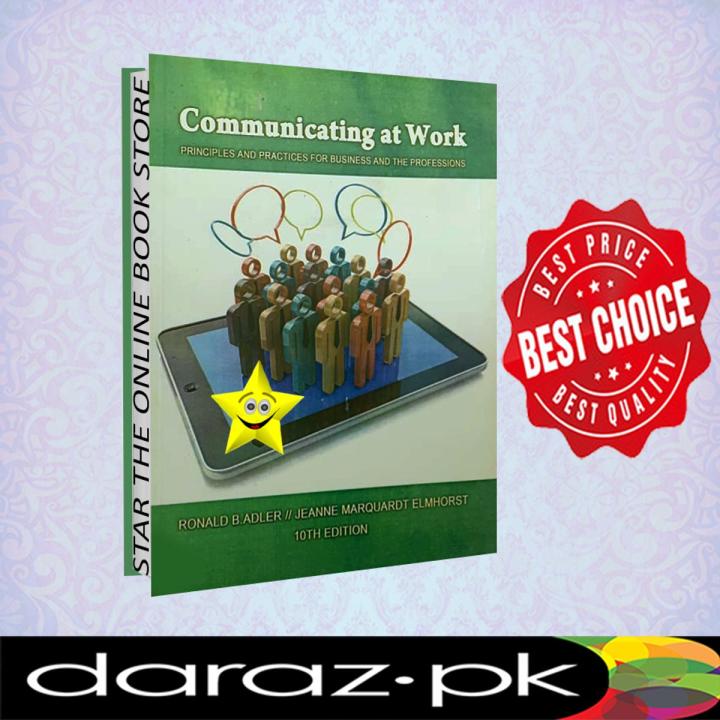 Communicating at Work: Principles and Practices for Business and the Professions 10th Edition by Ronald Adler , Jeanne Marquardt Elmhorst