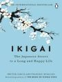 Ikigai: The Japanese Secret to a Long and Happy Life by Héctor García , Francesc Miralles. 
