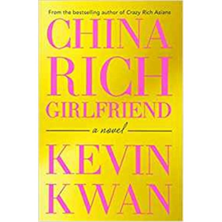 China Rich Girlfriend: Crazy Rich asians Trilogy (Book 2) By kevin kwan