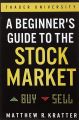 A Beginner's Guide to the Stock Market by Matthew R. Kratter (Author). 