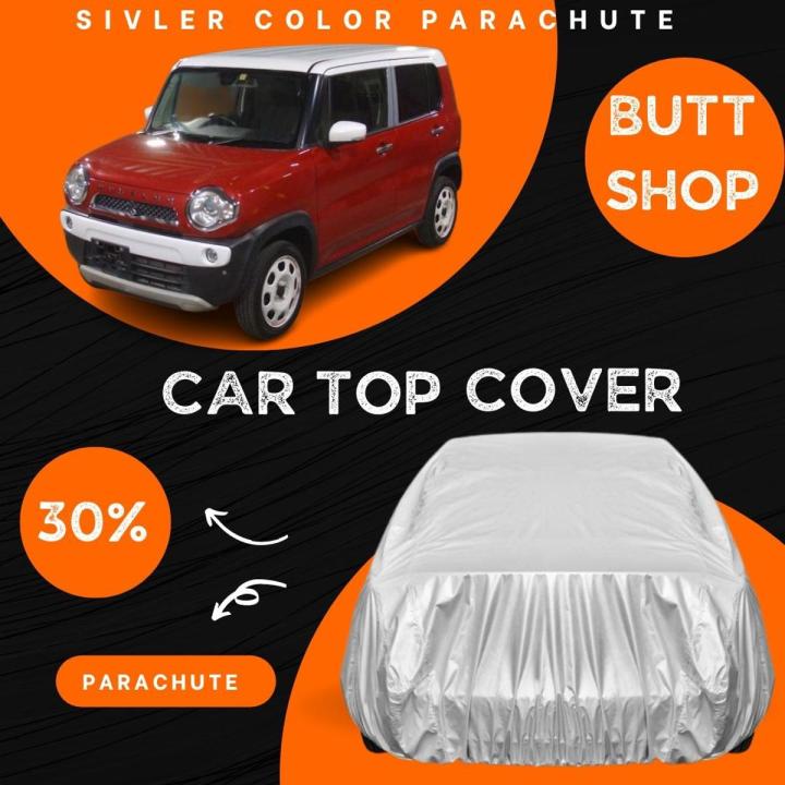 SUZUKI HUSTLER TOP COVER , FULL BODY COVER , ALL WEAHTER RESISTANT (PARACHUTE)