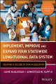 Implement, Improve and Expand Your Statewide Longitudinal Data Systems. 
