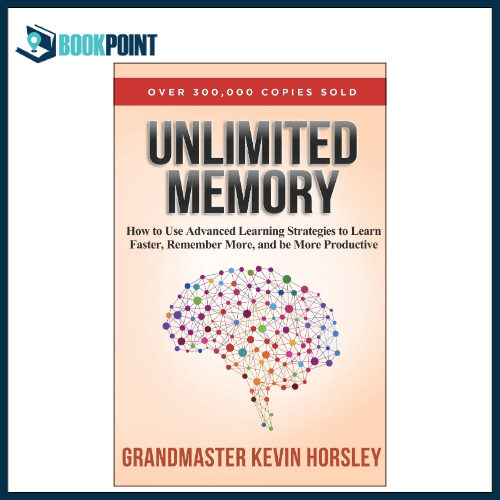 Unlimited Memory: How to Use Advanced Learning Strategies to Learn ...